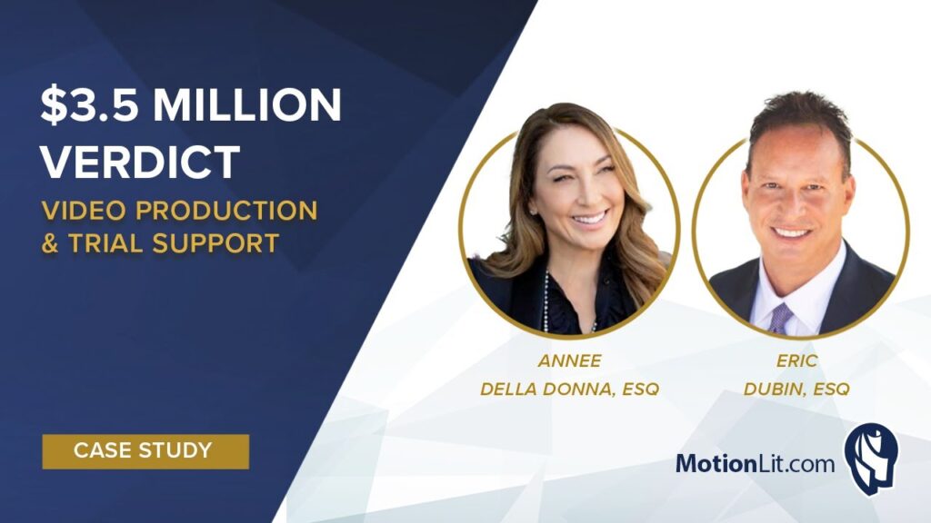 Eric Dubin & Annee Della Donna Obtained a $3.5 Million Verdict Utilizing MotionLit Video & Trial Support
